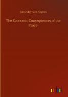 The Economic Consequences of the Peace di John Maynard Keynes edito da Outlook Verlag