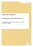 Multimedia Fur Den Mittelstand di Jurgen Eisele, Jurgen Harth edito da Diplom.de