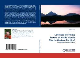 Landscape forming factors of Kurile Islands (North-Western Pacifica) di Kirill Ganzei edito da LAP Lambert Acad. Publ.