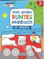 Mein großes buntes Malbuch - Im Einsatz edito da Ars Edition GmbH