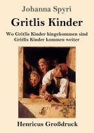 Gritlis Kinder (Großdruck) di Johanna Spyri edito da Henricus