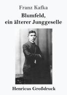 Blumfeld, ein älterer Junggeselle (Großdruck) di Franz Kafka edito da Henricus