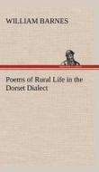 Poems of Rural Life in the Dorset Dialect di William Barnes edito da TREDITION CLASSICS