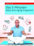 Das 5-Minuten-Body-Anti-Aging-Programm di Manuel Eckardt edito da Humboldt Verlag