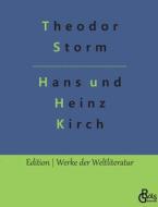 Hans und Heinz Kirch di Theodor Storm edito da Gröls Verlag