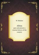 Africa Past And Present A Concise History Of The Country di W Moister edito da Book On Demand Ltd.