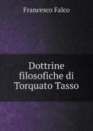 Dottrine Filosofiche Di Torquato Tasso di Francesco Falco edito da Book On Demand Ltd.