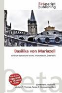 Basilika Von Mariazell edito da Betascript Publishing