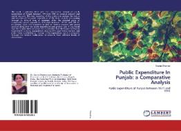 Public Expenditure In Punjab: a Comparative Analysis di Sapna Sharma edito da LAP Lambert Academic Publishing