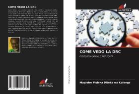 COME VEDO LA DRC di Muleka Ditoka wa Kalenga Magloire Muleka Ditoka wa Kalenga edito da KS OmniScriptum Publishing