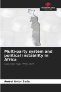 Multi-party system and political instability in Africa di Amévi Antor Bada edito da Our Knowledge Publishing