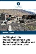 Anfälligkeit für Wasserressourcen und Anpassungsstrategien von Frauen auf dem Land di Madan Kandel edito da Verlag Unser Wissen