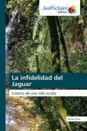 La infidelidad del Jaguar di Biviana Ríos edito da JustFiction Edition