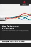Gay Culture and Cyberspace di Rodrigo M. Cruz Cacau de Sousa edito da Our Knowledge Publishing