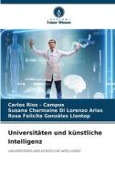 Universitäten und künstliche Intelligenz di Carlos Rios - Campos, Susana Charmaine Di Lorenzo Arias, Rosa Felicita Gonzáles Llontop edito da Verlag Unser Wissen