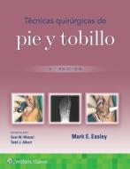 Tecnicas Quirurgicas De Pie Y Tobillo di Mark Erik Easley edito da Ovid Technologies