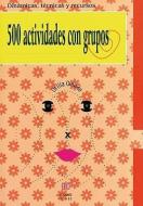 500 Actividades Con Grupos di Otilia Oviedo edito da Ediciones Aljibe, S.L.