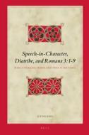 Speech-In-Character, Diatribe, and Romans 3:1-9: Who's Speaking When and Why It Matters di Justin King edito da BRILL ACADEMIC PUB