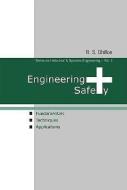 Engineering Safety: Fundamentals, Techniques, And Applications di Dhillon B S edito da World Scientific