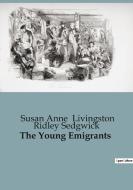 The Young Emigrants di Susan Anne Livingston Ridley Sedgwick edito da Culturea