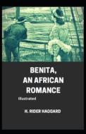 Benita, An African Romance Illustrated di Haggard H. Rider Haggard edito da Independently Published
