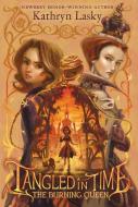 Tangled in Time 2: The Burning Queen di Kathryn Lasky edito da HARPERCOLLINS