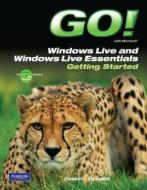 Go! with Microsoft Windows Live and Windows Live Essentials: Getting Started [With CDROM] di Shelley Gaskin, Nancy Graviett edito da Prentice Hall
