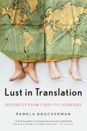Lust in Translation: Infidelity from Tokyo to Tennessee di Pamela Druckerman edito da PENGUIN GROUP