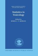 Statistics In Toxicology di Byron J. T. Morgan edito da Oxford University Press