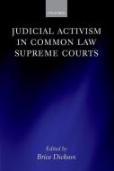 Judicial Activism in Common Law Supreme Courts di Brice Dickson edito da OXFORD UNIV PR