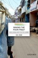 Making the Poor Free? di S. K. Das edito da OUP India