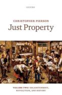 Just Property: Volume Two: Enlightenment, Revolution, and History di Christopher Pierson edito da OXFORD UNIV PR