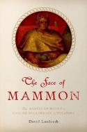 The Face of Mammon: The Matter of Money in English Renaissance Literature di David Landreth edito da OXFORD UNIV PR