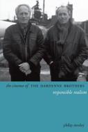 The Cinema of the Dardenne Brothers - Responsible Realism di Philip Mosley edito da Wallflower Press