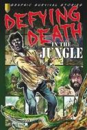Defying Death In The Jungle di Gary Jeffrey edito da Evans Publishing Group