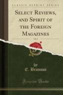 Select Reviews, And Spirit Of The Foreign Magazines, Vol. 2 (classic Reprint) di E Bronson edito da Forgotten Books