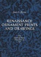 Renaissance Ornament Prints and Drawings di Janet S. Byrne edito da Metropolitan Museum of Art New York