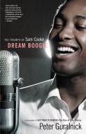 Dream Boogie: The Triumph of Sam Cooke di Peter Guralnick edito da BACK BAY BOOKS