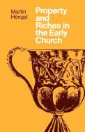 Property and Richaes in the Early Church di Martin Hengel edito da SCM Press
