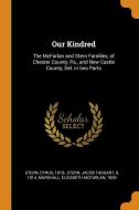 Our Kindred di Cyrus Stern, Jacob Taggart Stern, Elizabeth McFarlan Marshall edito da Franklin Classics Trade Press