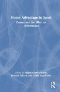Home Advantage In Sport di Richard Pollard, Carlos Lago-Penas edito da Taylor & Francis Ltd