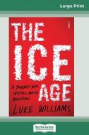 The Ice Age di Luke Williams edito da ReadHowYouWant