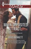 When Opposites Attract... di Jules Bennett edito da Harlequin