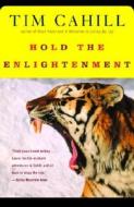 Hold the Enlightenment di Tim Cahill edito da VINTAGE