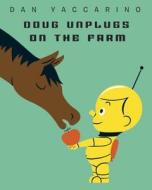 Doug Unplugs on the Farm di Dan Yaccarino edito da Alfred A. Knopf Books for Young Readers
