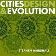 Cities Design and Evolution di Stephen Marshall edito da Taylor & Francis Ltd