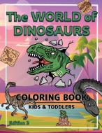 The World of Dinosaurs - Coloring Book for Kids and Toddlers di Margaret Claus edito da Intell Publish