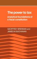 The Power to Tax di Geoffrey Brennan, H. Geoffrey Brennan, James M. Buchanan edito da Cambridge University Press
