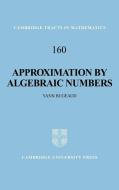 Approximation by Algebraic Numbers di Yann Bugeaud edito da Cambridge University Press
