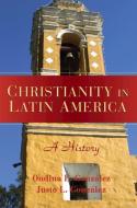 Christianity in Latin America di Justo L. Gonz¿z edito da Cambridge University Press